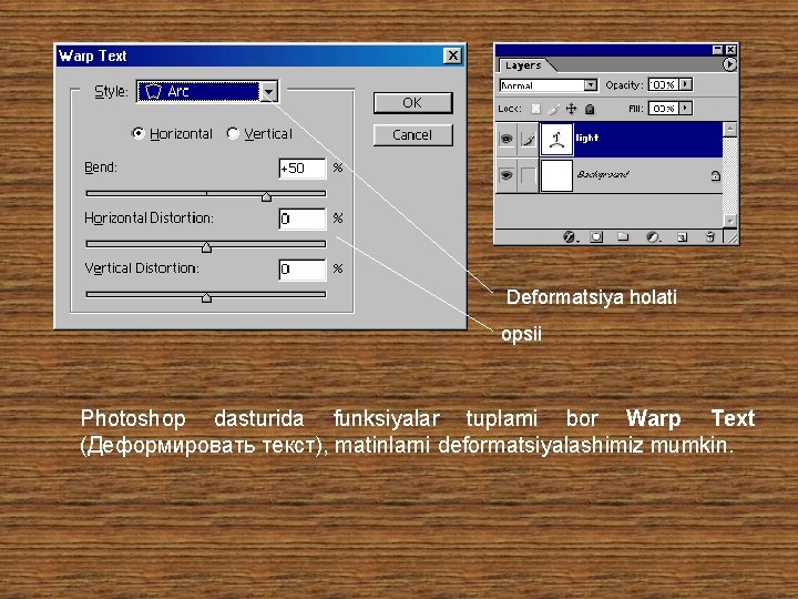 Deformatsiya holati opsii Photoshop dasturida funksiyalar tuplami bor Warp Text (Деформировать текст), matinlarni deformatsiyalashimiz