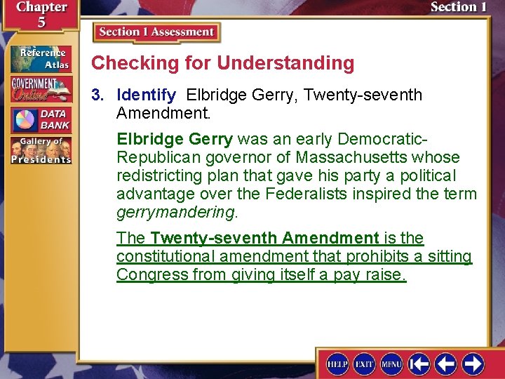 Checking for Understanding 3. Identify Elbridge Gerry, Twenty-seventh Amendment. Elbridge Gerry was an early