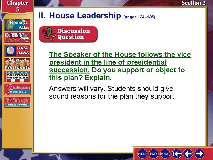 II. House Leadership (pages 134– 135) The Speaker of the House follows the vice