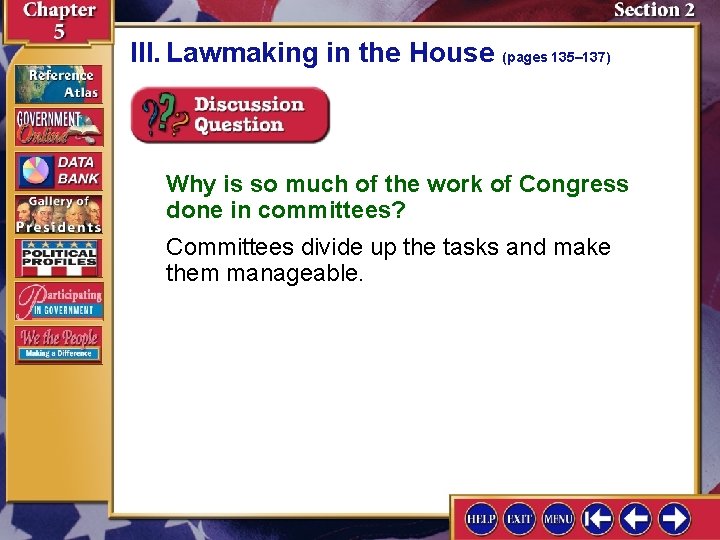 III. Lawmaking in the House (pages 135– 137) Why is so much of the