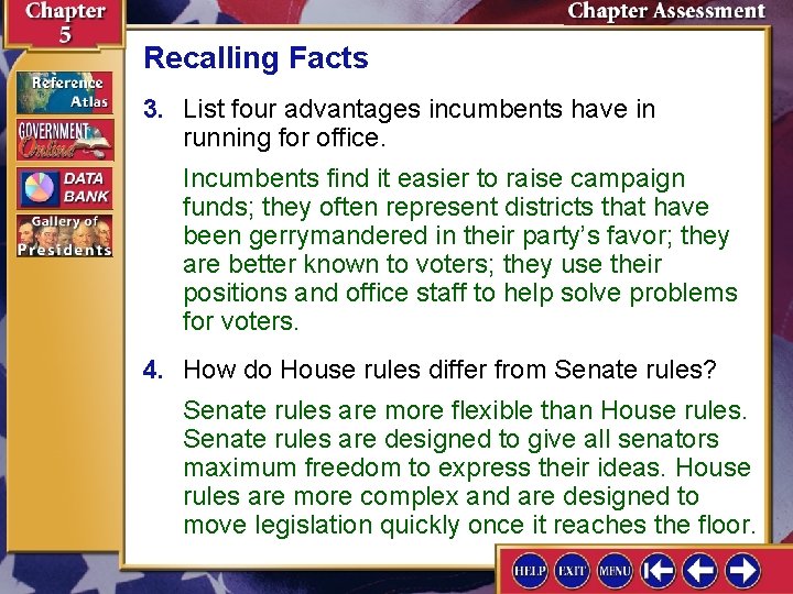 Recalling Facts 3. List four advantages incumbents have in running for office. Incumbents find