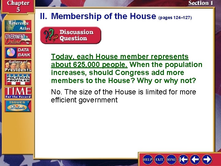 II. Membership of the House (pages 124– 127) Today, each House member represents about