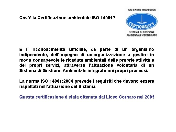 Cos’è la Certificazione ambientale ISO 14001? È il riconoscimento ufficiale, da parte di un