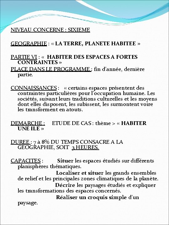 NIVEAU CONCERNE : SIXIEME GEOGRAPHIE : « LA TERRE, PLANETE HABITEE » PARTIE VI