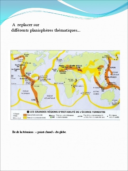 A replacer sur différents planisphères thématiques… Île de la Réunion : « point chaud