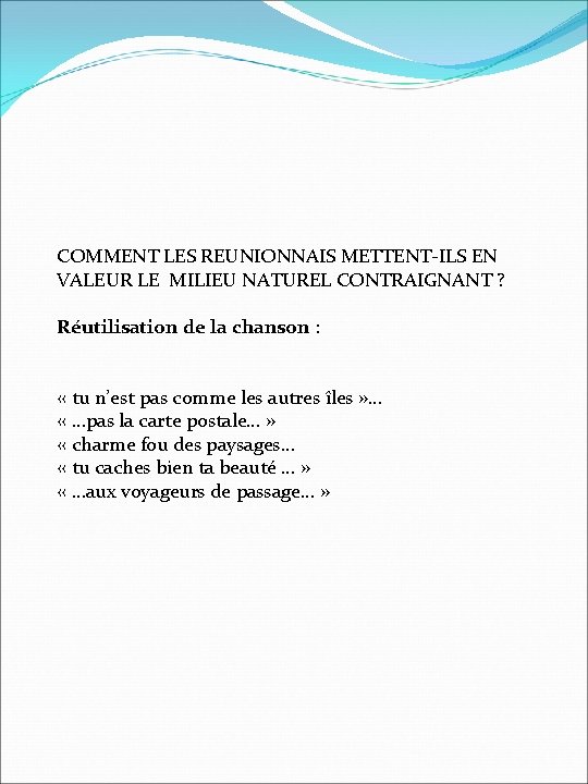 COMMENT LES REUNIONNAIS METTENT-ILS EN VALEUR LE MILIEU NATUREL CONTRAIGNANT ? Réutilisation de la