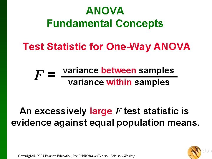 ANOVA Fundamental Concepts Test Statistic for One-Way ANOVA F= variance between samples variance within