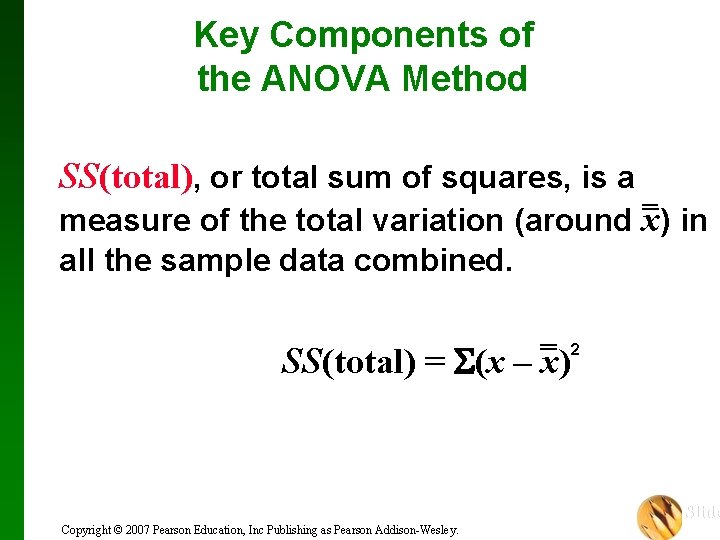 Key Components of the ANOVA Method SS(total), or total sum of squares, is a