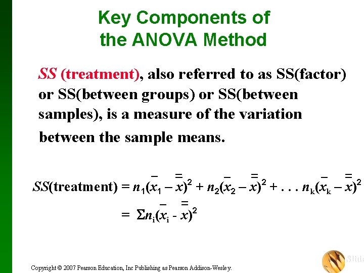 Key Components of the ANOVA Method SS (treatment), also referred to as SS(factor) or