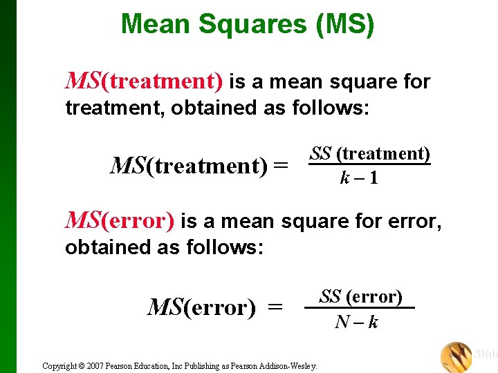 Mean Squares (MS) MS(treatment) is a mean square for treatment, obtained as follows: MS(treatment)