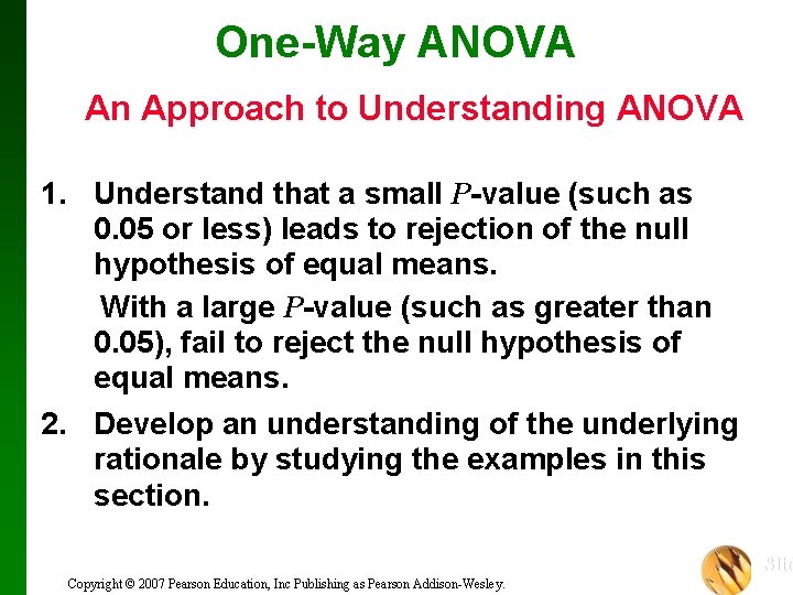 One-Way ANOVA An Approach to Understanding ANOVA 1. Understand that a small P-value (such