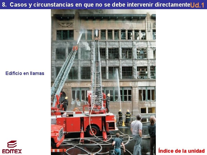 8. Casos y circunstancias en que no se debe intervenir directamente. Ud. 1 Edificio