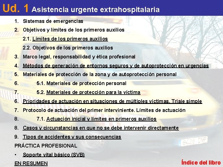 Ud. 1 Asistencia urgente extrahospitalaria 1. Sistemas de emergencias 2. Objetivos y límites de