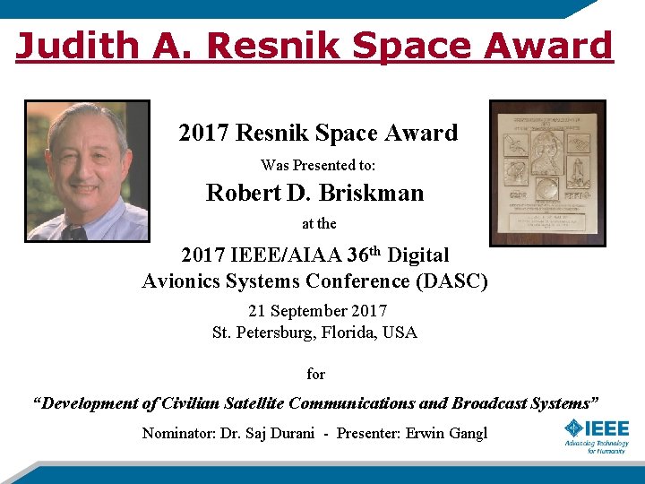 Judith A. Resnik Space Award 2017 Resnik Space Award Was Presented to: Robert D.