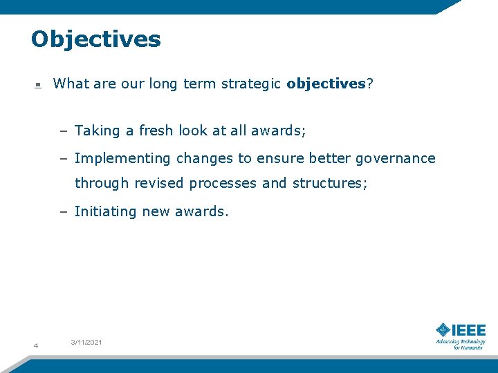 Objectives What are our long term strategic objectives? – Taking a fresh look at