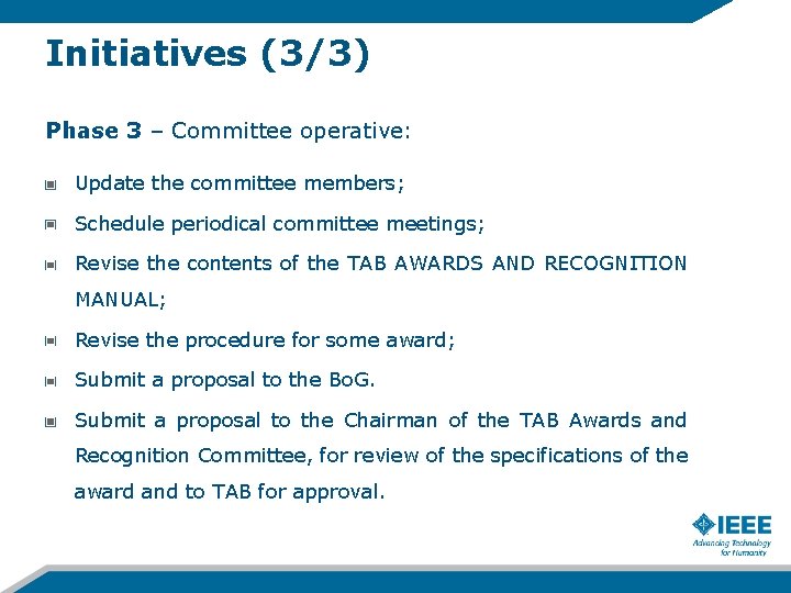 Initiatives (3/3) Phase 3 – Committee operative: Update the committee members; Schedule periodical committee