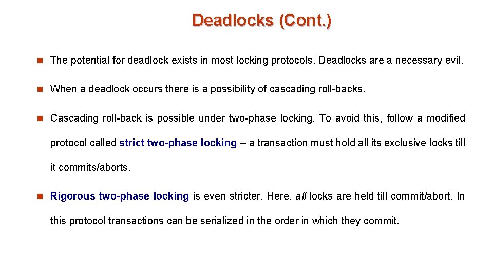 Deadlocks (Cont. ) n The potential for deadlock exists in most locking protocols. Deadlocks