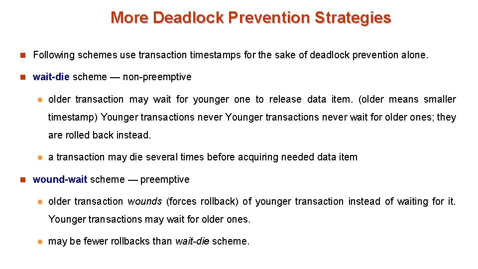 More Deadlock Prevention Strategies n Following schemes use transaction timestamps for the sake of