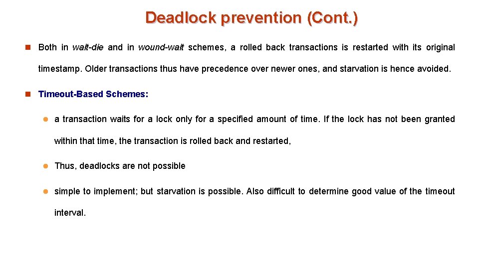 Deadlock prevention (Cont. ) n Both in wait-die and in wound-wait schemes, a rolled