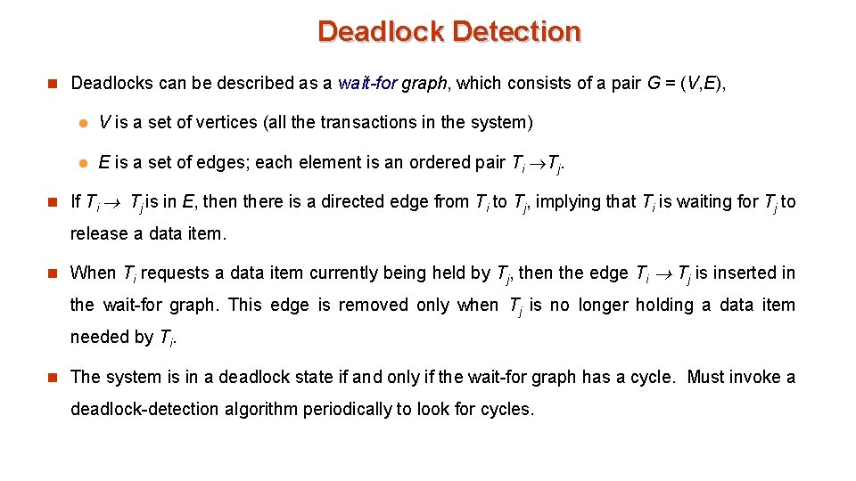 Deadlock Detection n Deadlocks can be described as a wait-for graph, which consists of