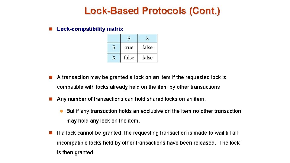Lock-Based Protocols (Cont. ) n Lock-compatibility matrix n A transaction may be granted a