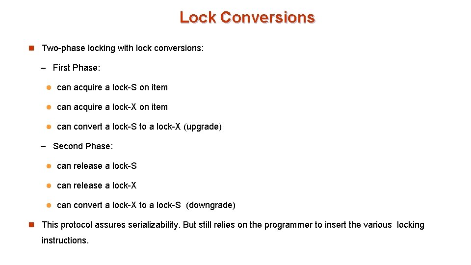 Lock Conversions n Two-phase locking with lock conversions: – First Phase: l can acquire