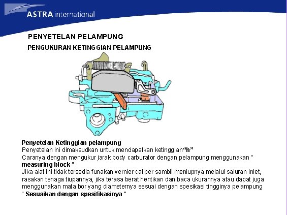 PENYETELAN PELAMPUNG PENGUKURAN KETINGGIAN PELAMPUNG Penyetelan Ketinggian pelampung Penyetelan ini dimaksudkan untuk mendapatkan ketinggian