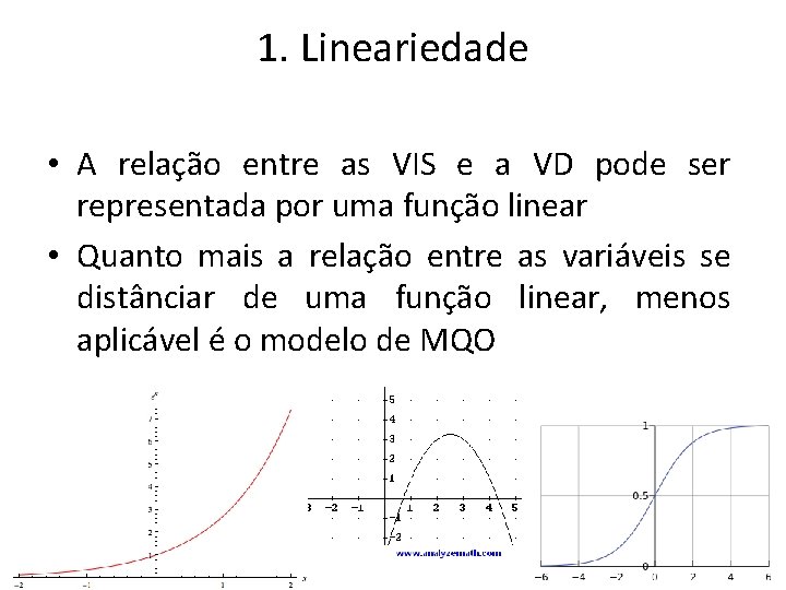 1. Lineariedade • A relação entre as VIS e a VD pode ser representada