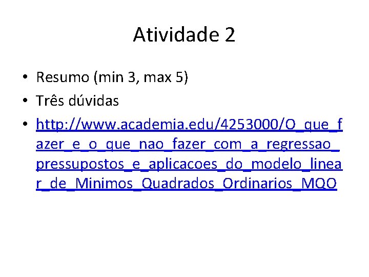 Atividade 2 • Resumo (min 3, max 5) • Três dúvidas • http: //www.