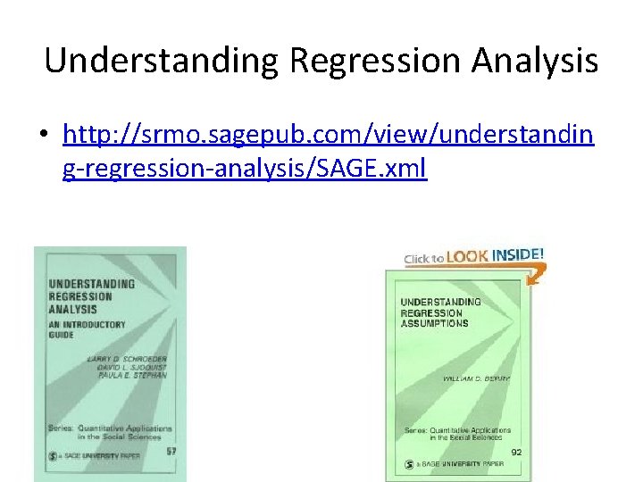 Understanding Regression Analysis • http: //srmo. sagepub. com/view/understandin g-regression-analysis/SAGE. xml 