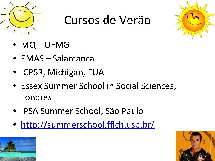 Cursos de Verão MQ – UFMG EMAS – Salamanca ICPSR, Michigan, EUA Essex Summer