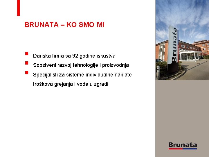 BRUNATA – KO SMO MI § § § Danska firma sa 92 godine iskustva