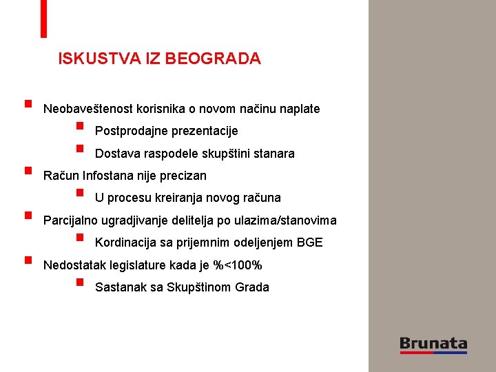 ISKUSTVA IZ BEOGRADA § § Neobaveštenost korisnika o novom načinu naplate § § Postprodajne