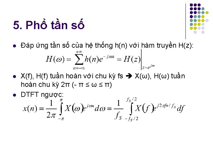 5. Phổ tần số l Đáp ứng tần số của hệ thống h(n) với