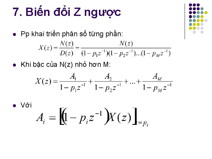 7. Biến đổi Z ngược l Pp khai triển phân số từng phần: l