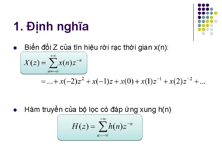 1. Định nghĩa l Biến đổi Z của tín hiệu rời rạc thời gian