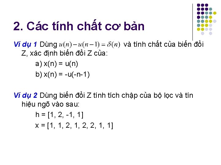 2. Các tính chất cơ bản Ví dụ 1 Dùng Z, xác định biến