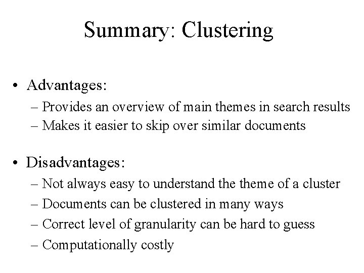 Summary: Clustering • Advantages: – Provides an overview of main themes in search results