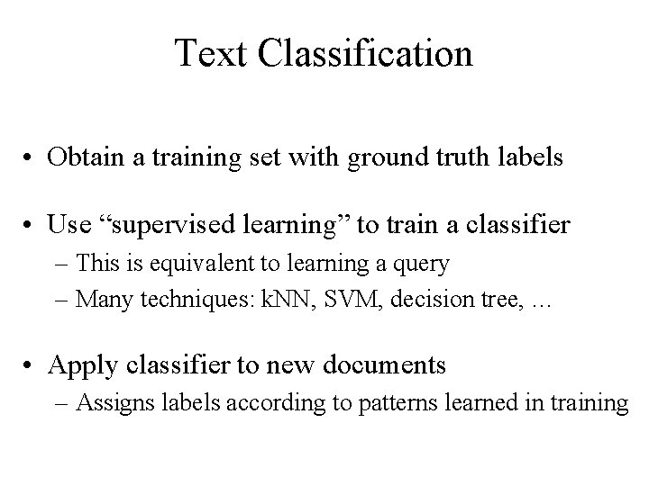 Text Classification • Obtain a training set with ground truth labels • Use “supervised