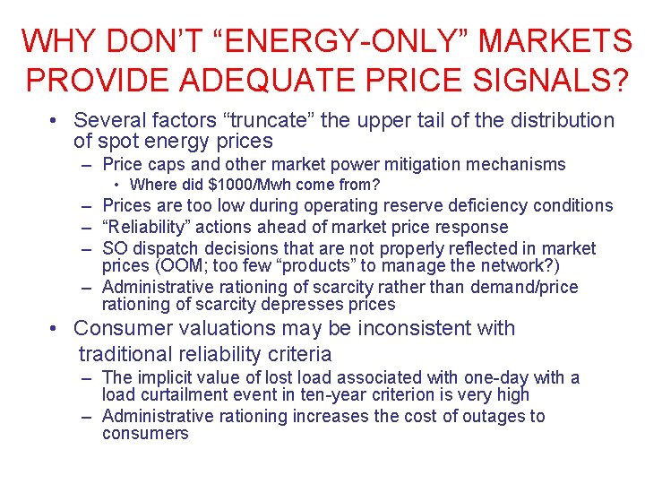 WHY DON’T “ENERGY-ONLY” MARKETS PROVIDE ADEQUATE PRICE SIGNALS? • Several factors “truncate” the upper