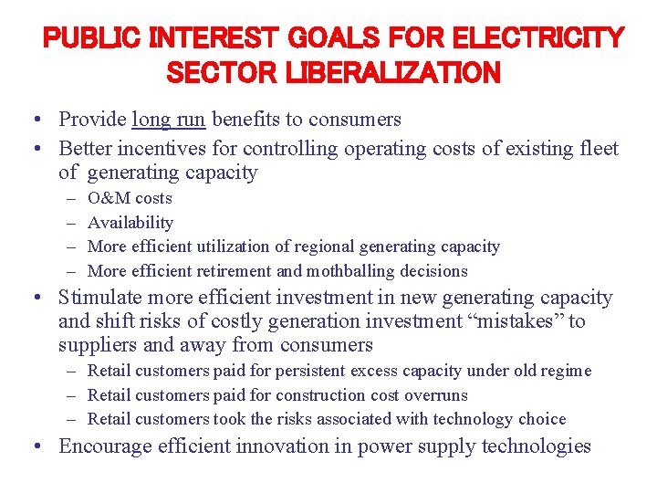 PUBLIC INTEREST GOALS FOR ELECTRICITY SECTOR LIBERALIZATION • Provide long run benefits to consumers