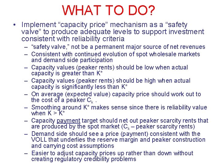 WHAT TO DO? • Implement “capacity price” mechanism as a “safety valve” to produce