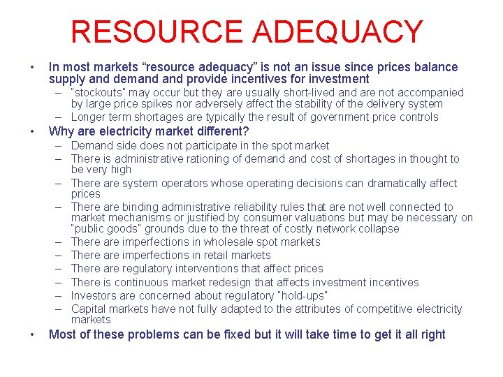 RESOURCE ADEQUACY • In most markets “resource adequacy” is not an issue since prices