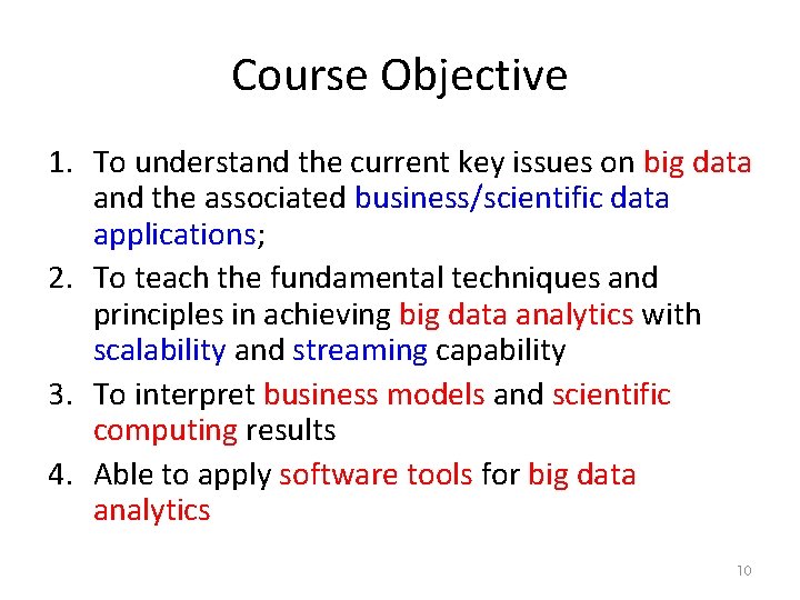 Course Objective 1. To understand the current key issues on big data and the