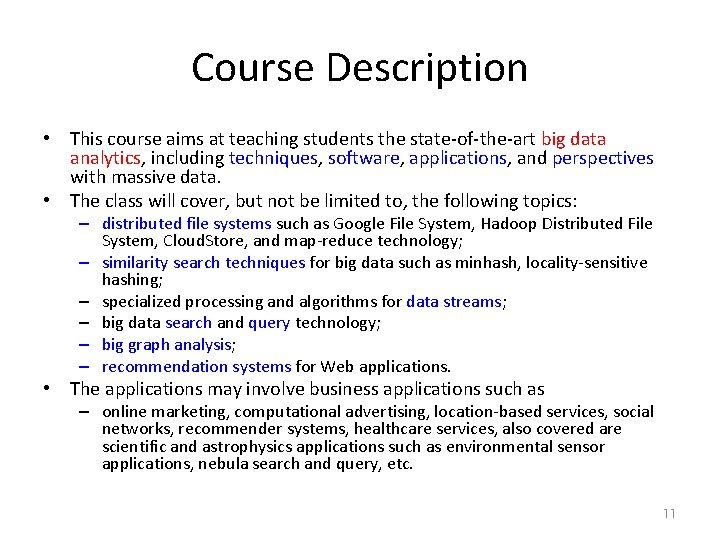Course Description • This course aims at teaching students the state-of-the-art big data analytics,