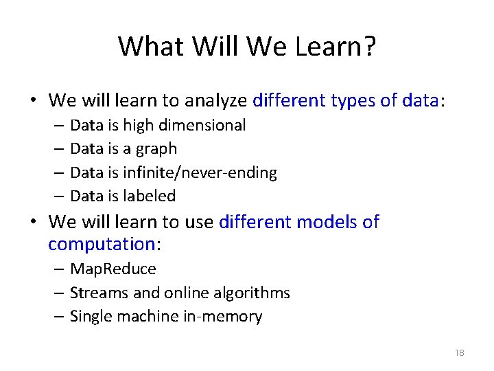 What Will We Learn? • We will learn to analyze different types of data: