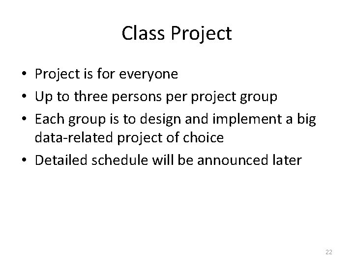 Class Project • Project is for everyone • Up to three persons per project