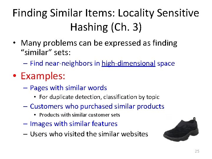 Finding Similar Items: Locality Sensitive Hashing (Ch. 3) • Many problems can be expressed