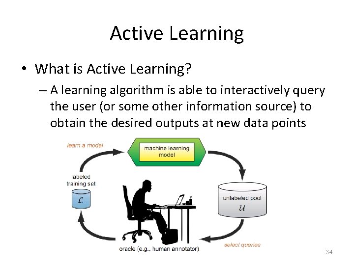 Active Learning • What is Active Learning? – A learning algorithm is able to