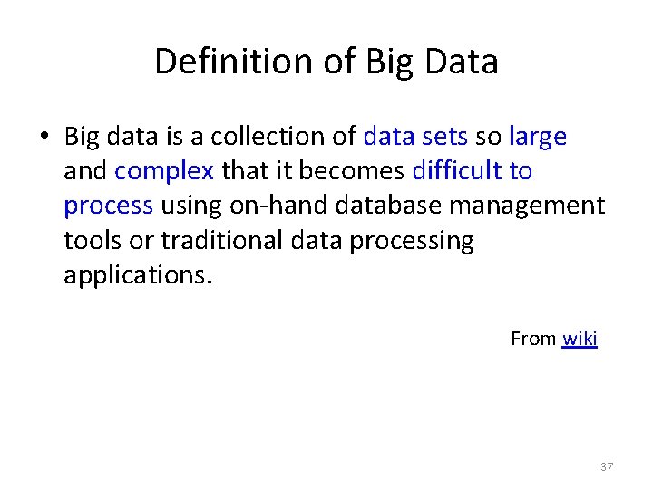 Definition of Big Data • Big data is a collection of data sets so